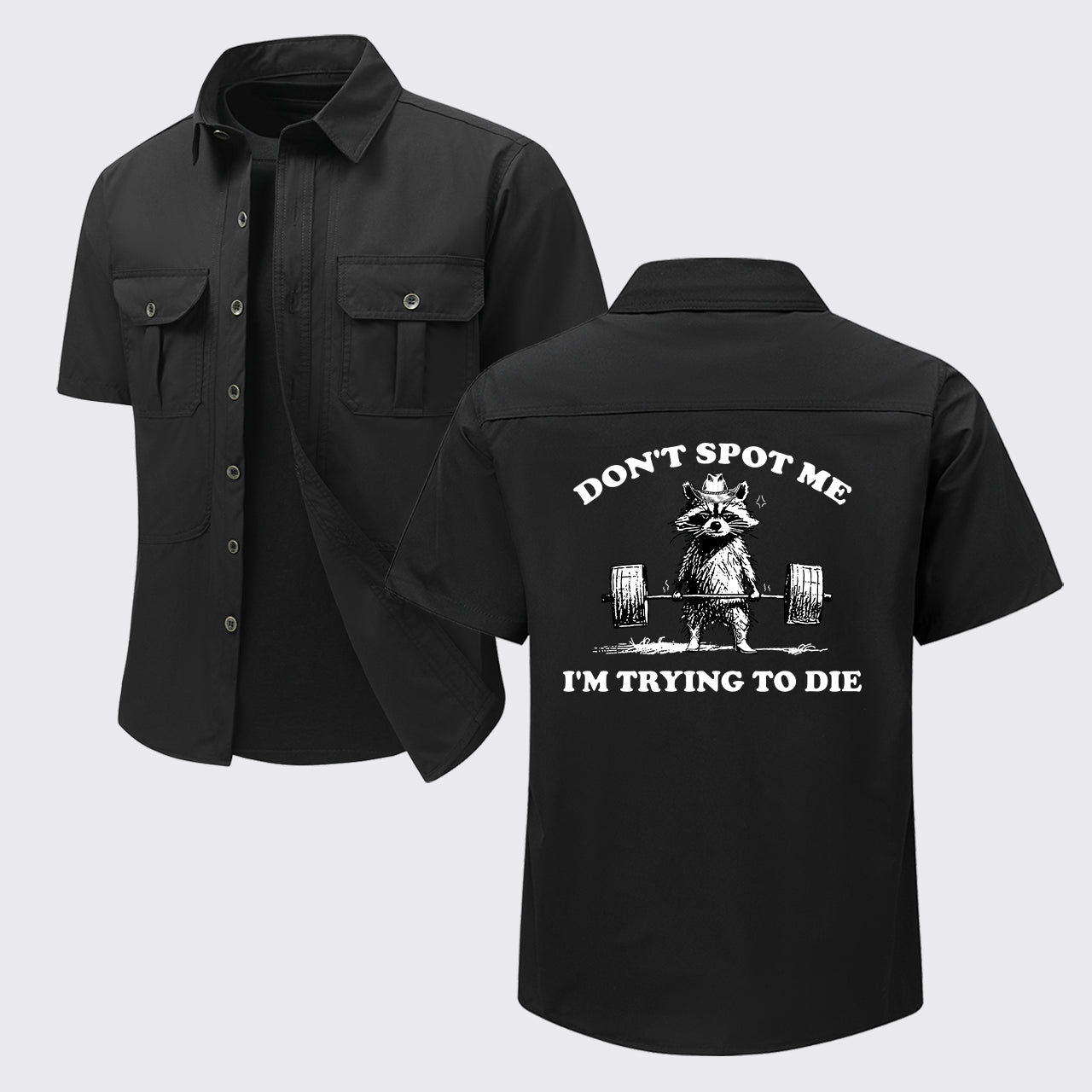 Don't Spot Me I'm Trying To Die Work Shirts