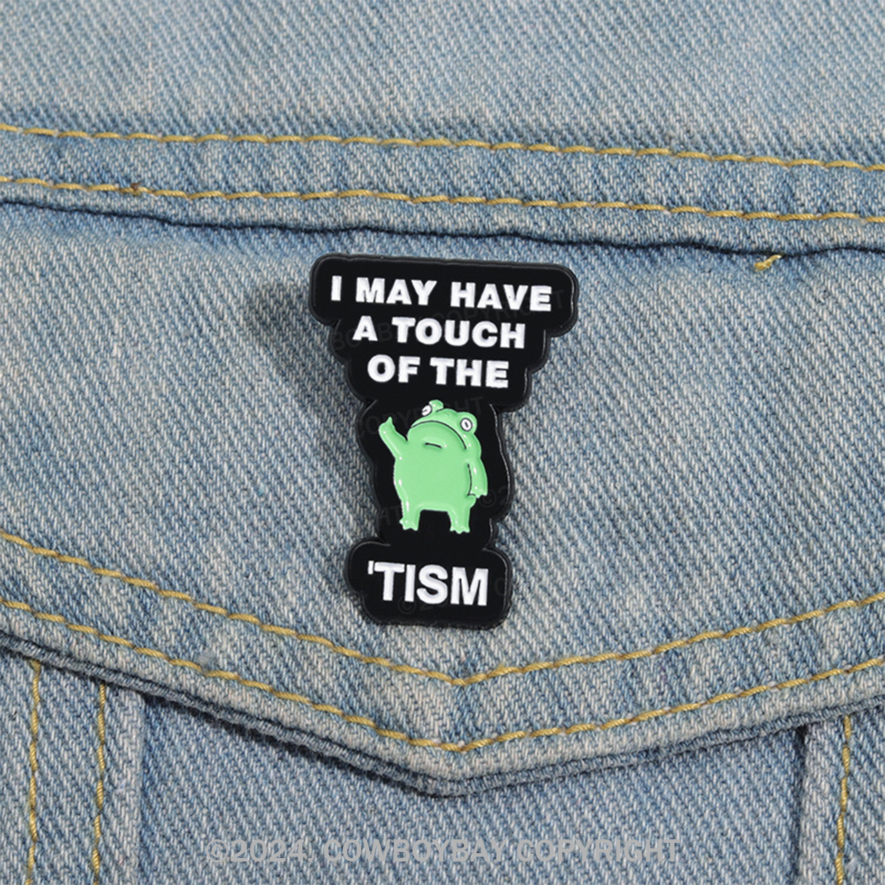 I May Have A Touch Of The Tism_Cowboybay Pin