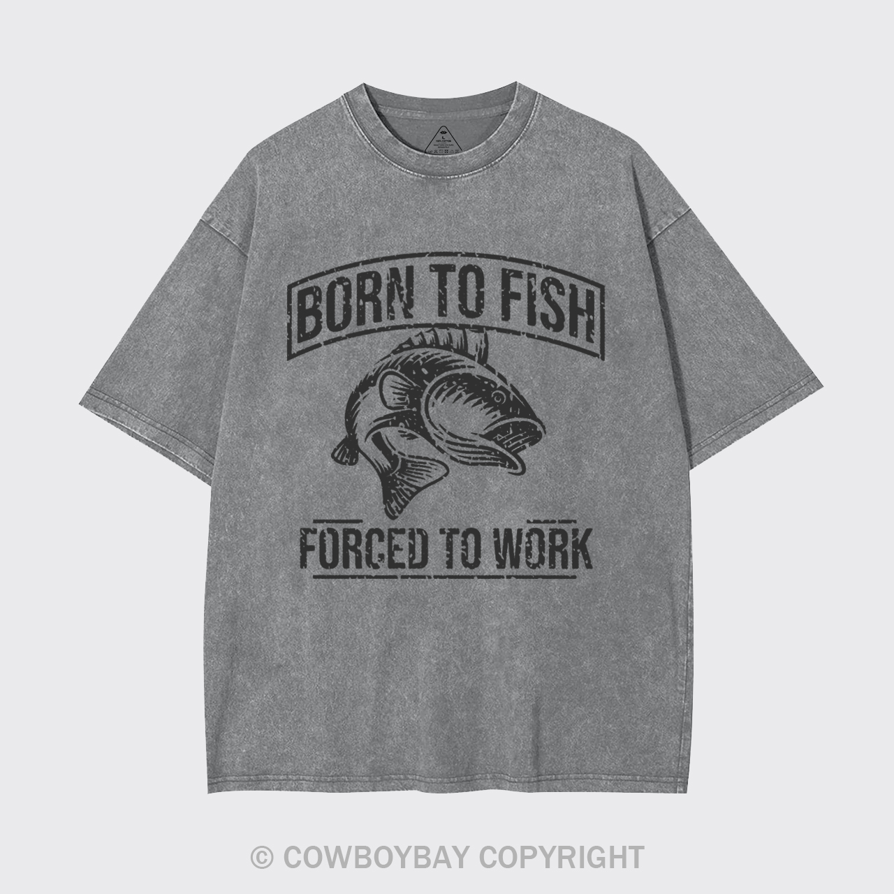 Born To Fish Forced To Work Garment-dye Tees