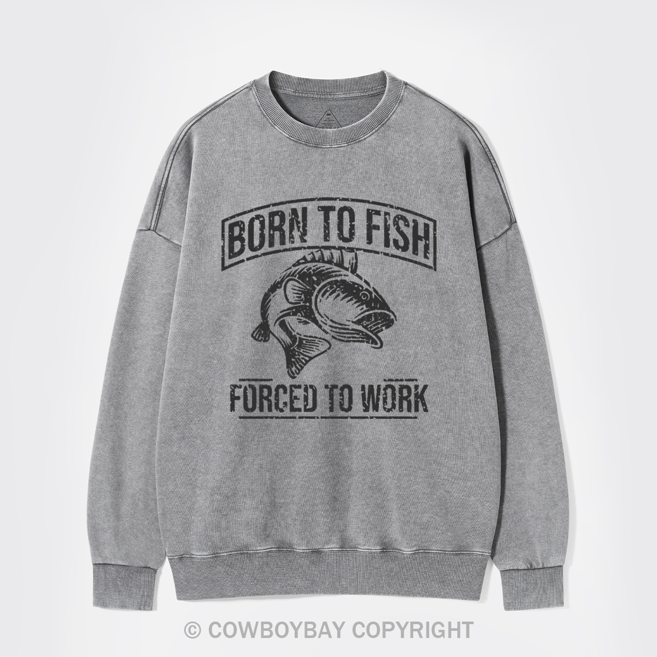 Born To Fish Forced To Work Washed Sweatshirts