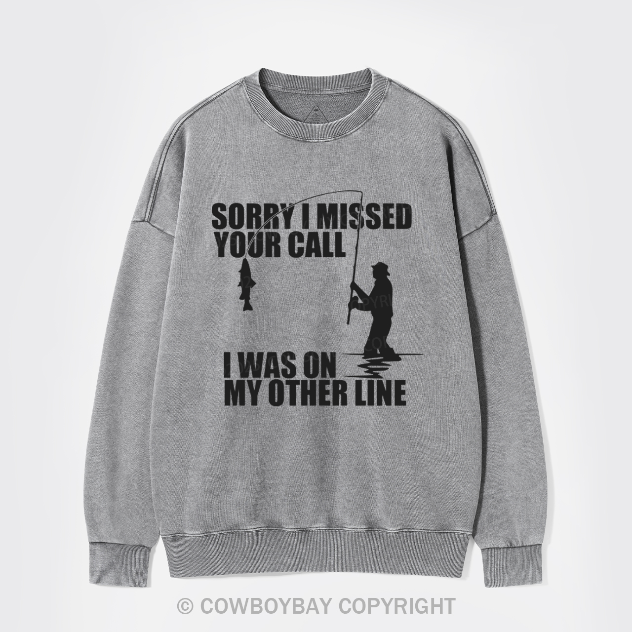 Sorry I Missed Your Call Washed Sweatshirts