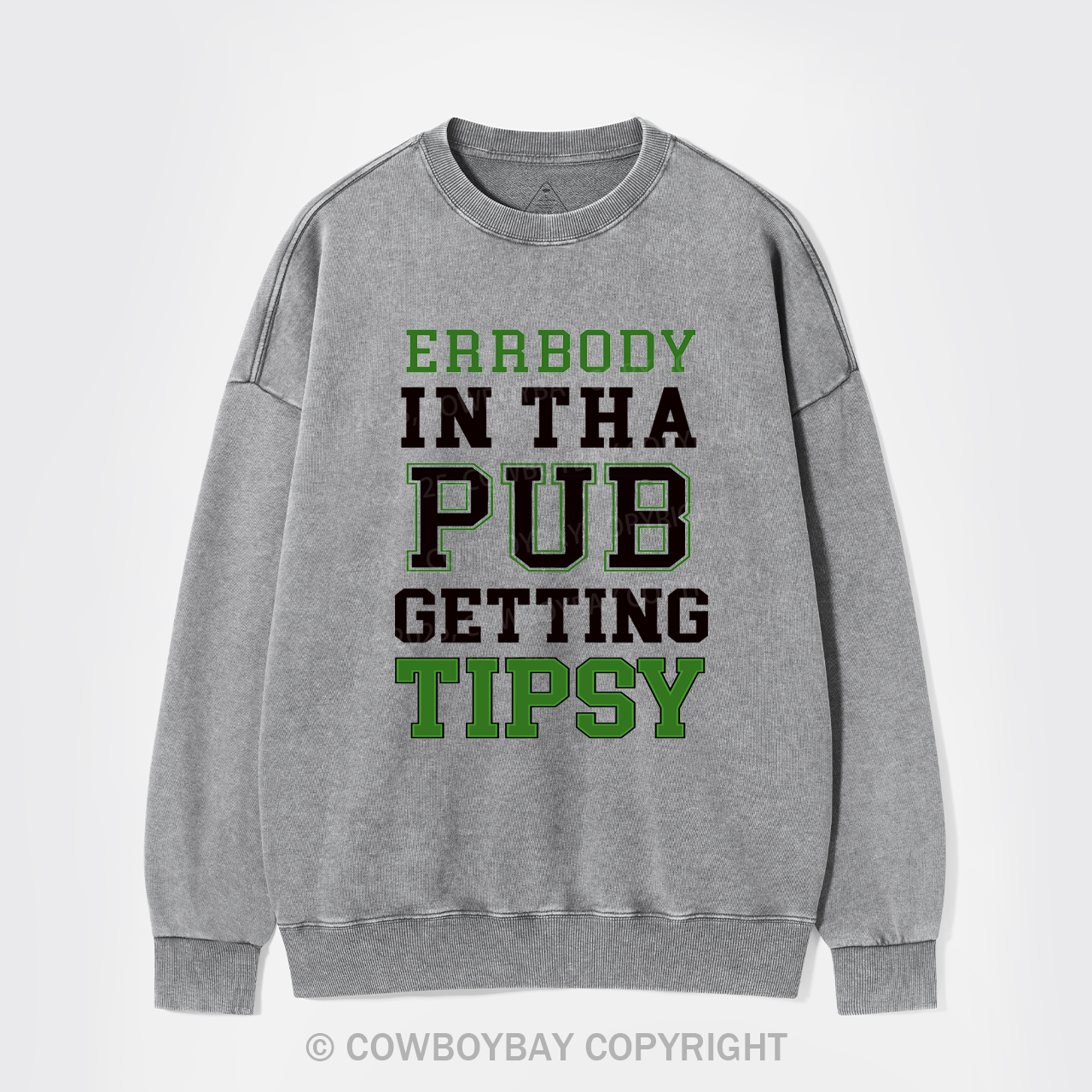 Errbody In Tha Pub Getting Tipsy St Patricks Day Washed Sweatshirts