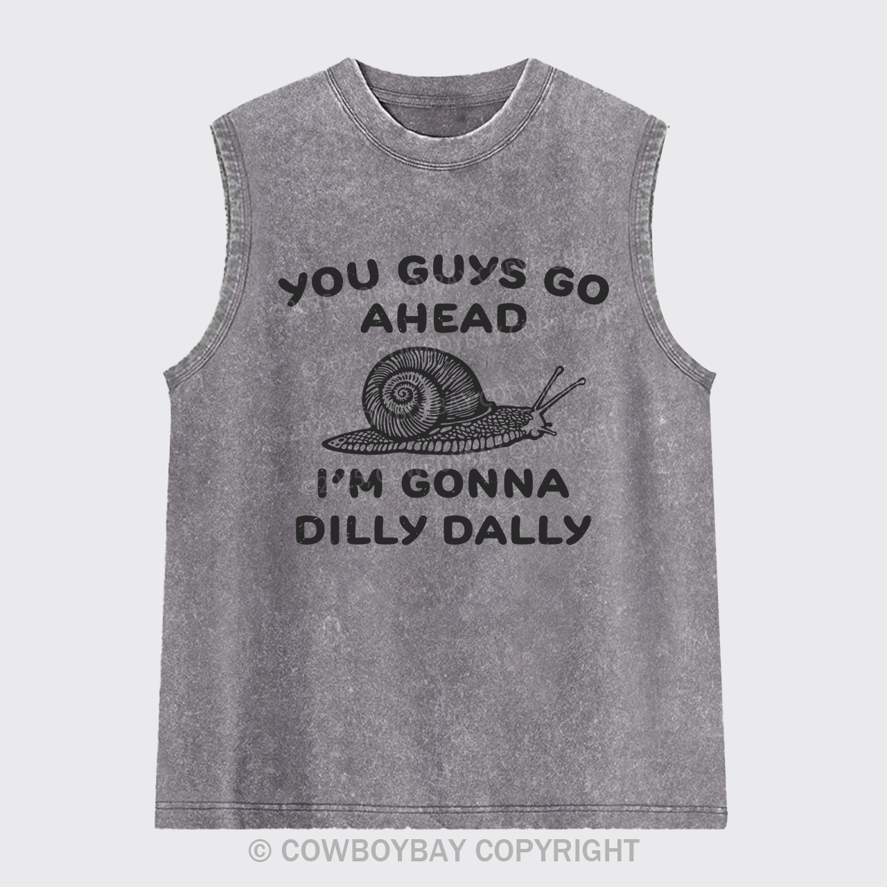 Go Ahead I Am Gonna Dilly Dally Washed Tanks