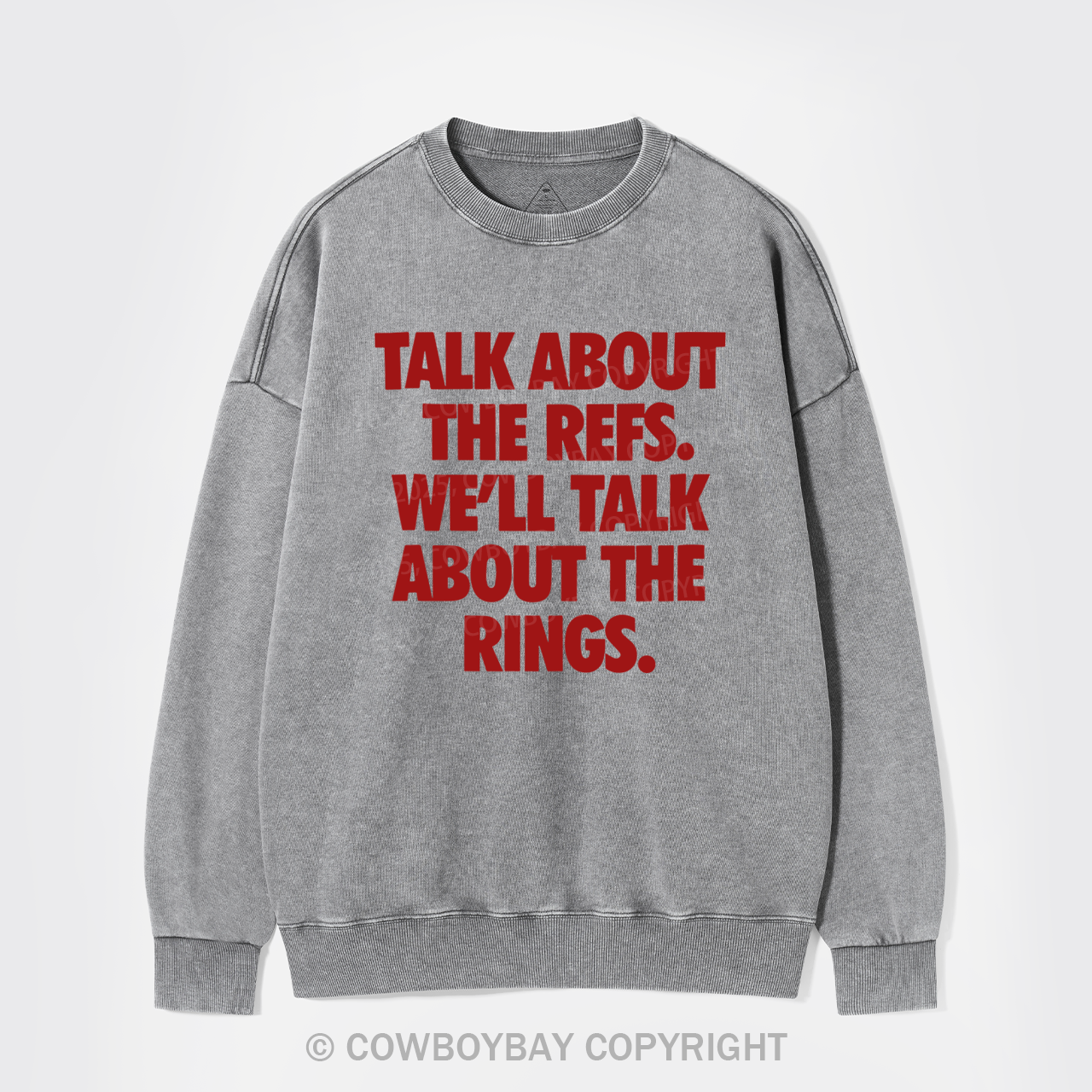 Talk About The Refs, We'll Talk About The Rings Washed Sweatshirts