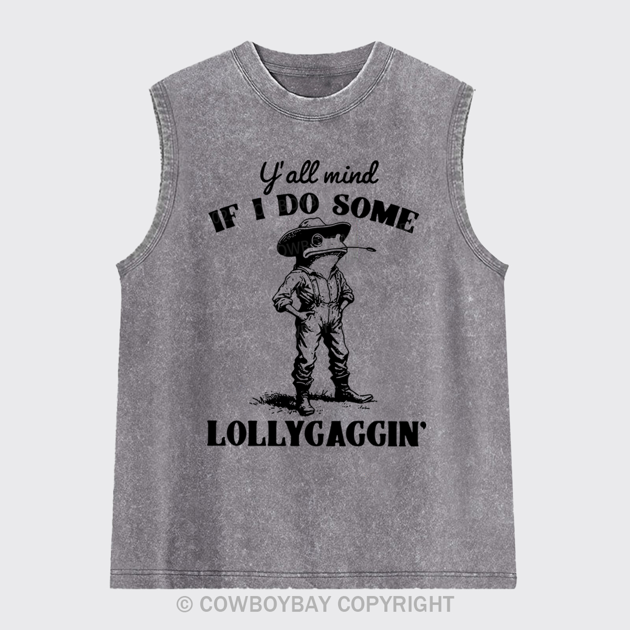 Y'all Mind If I Do Some Lollygagging Washed Tanks