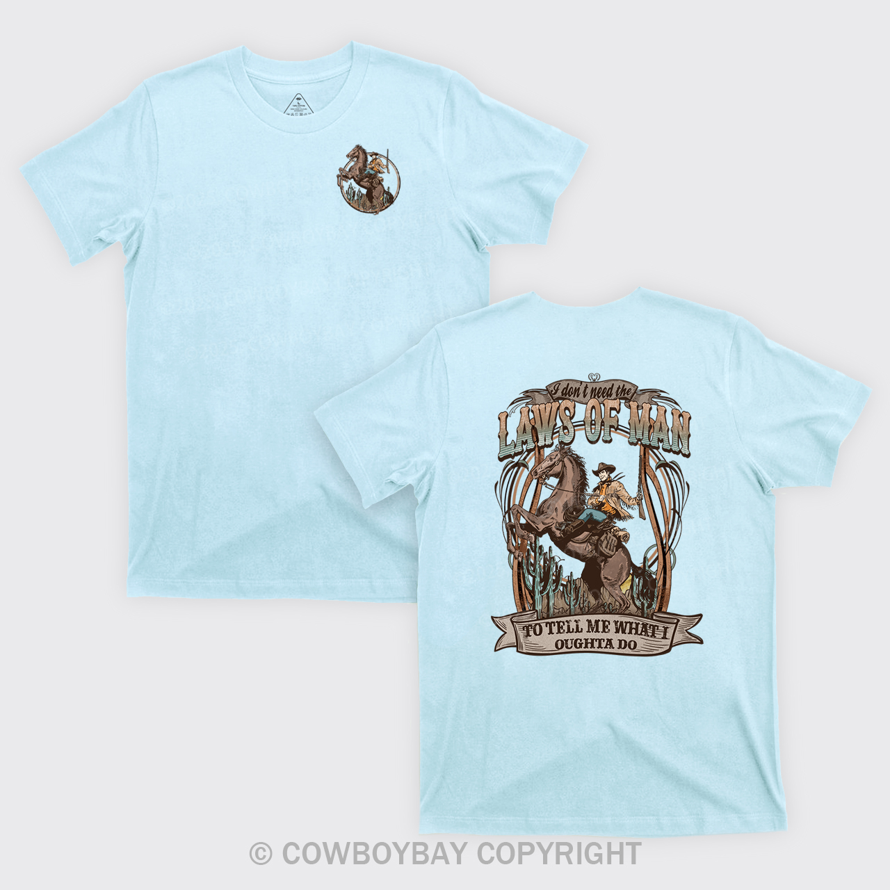I Don't Need The Laws Of Cowboy T-Shirts