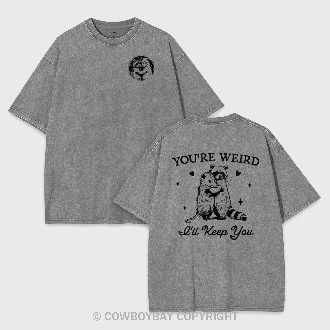 You're Weird I'll Keep You Garment-dye Tees