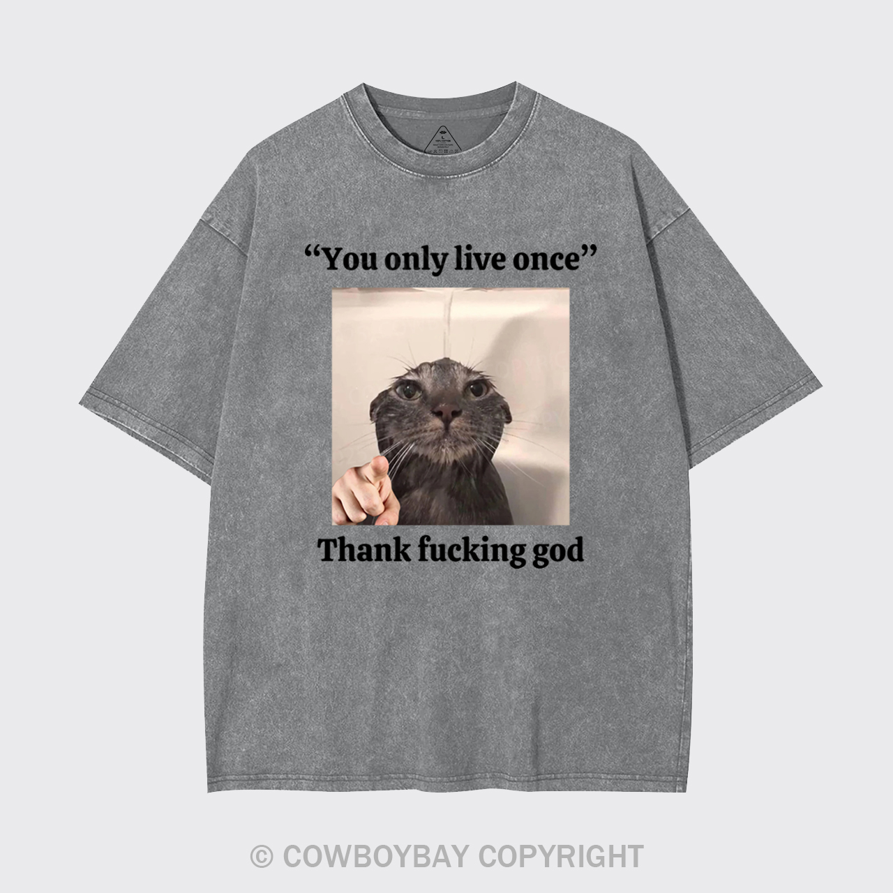 You Only Live Once Thank Fucking God Garment-dye Tees