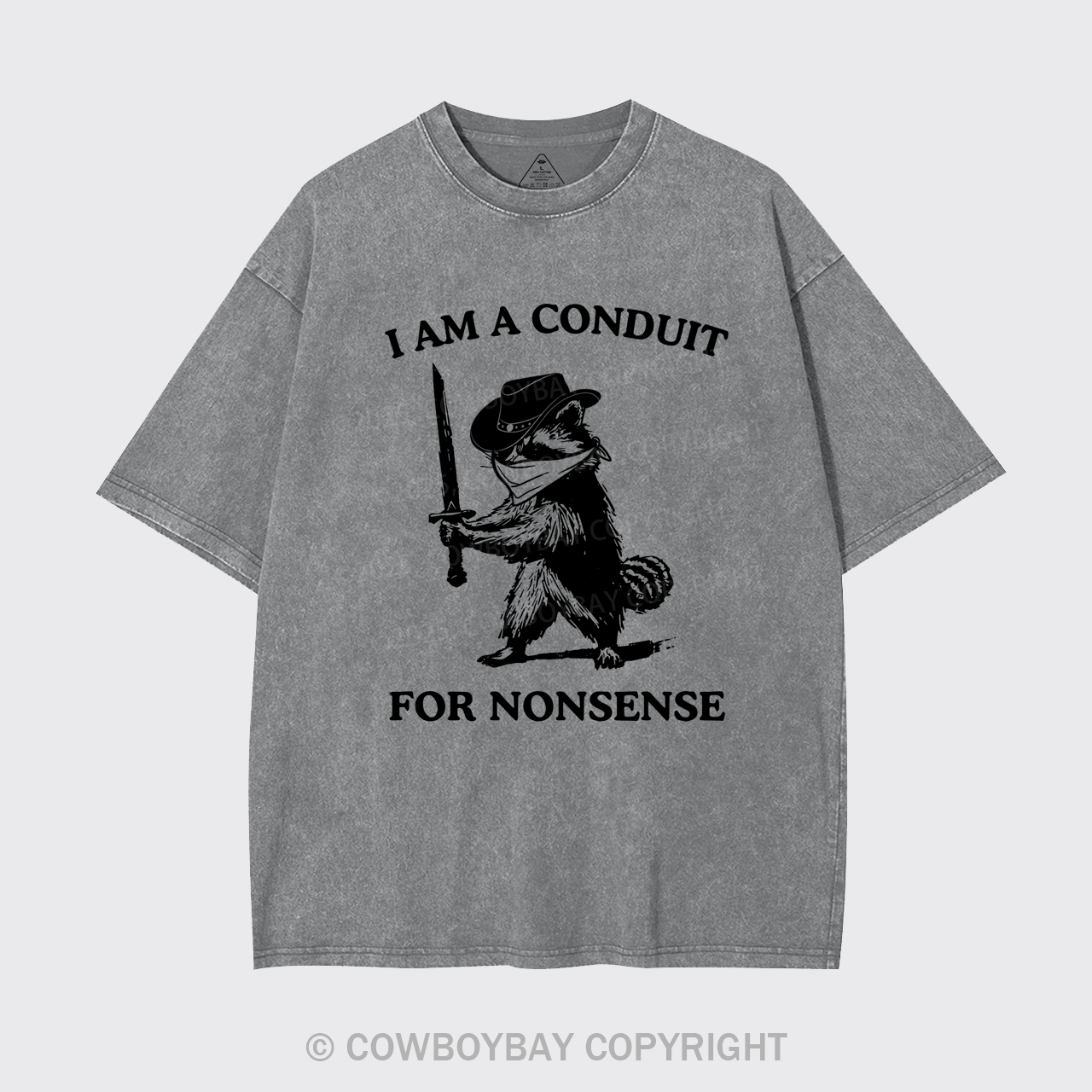 I Am A Conduit for Nonsense Garment-dye Tees