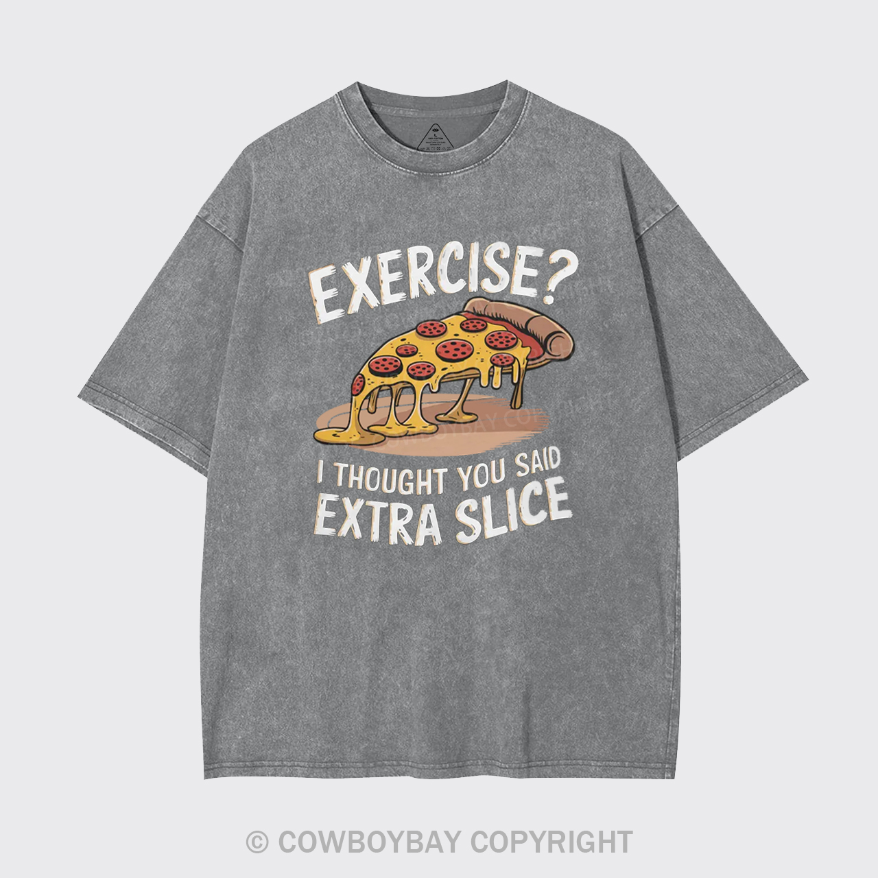 Exercise I Thought You Said Extra Slice Garment-dye Tees