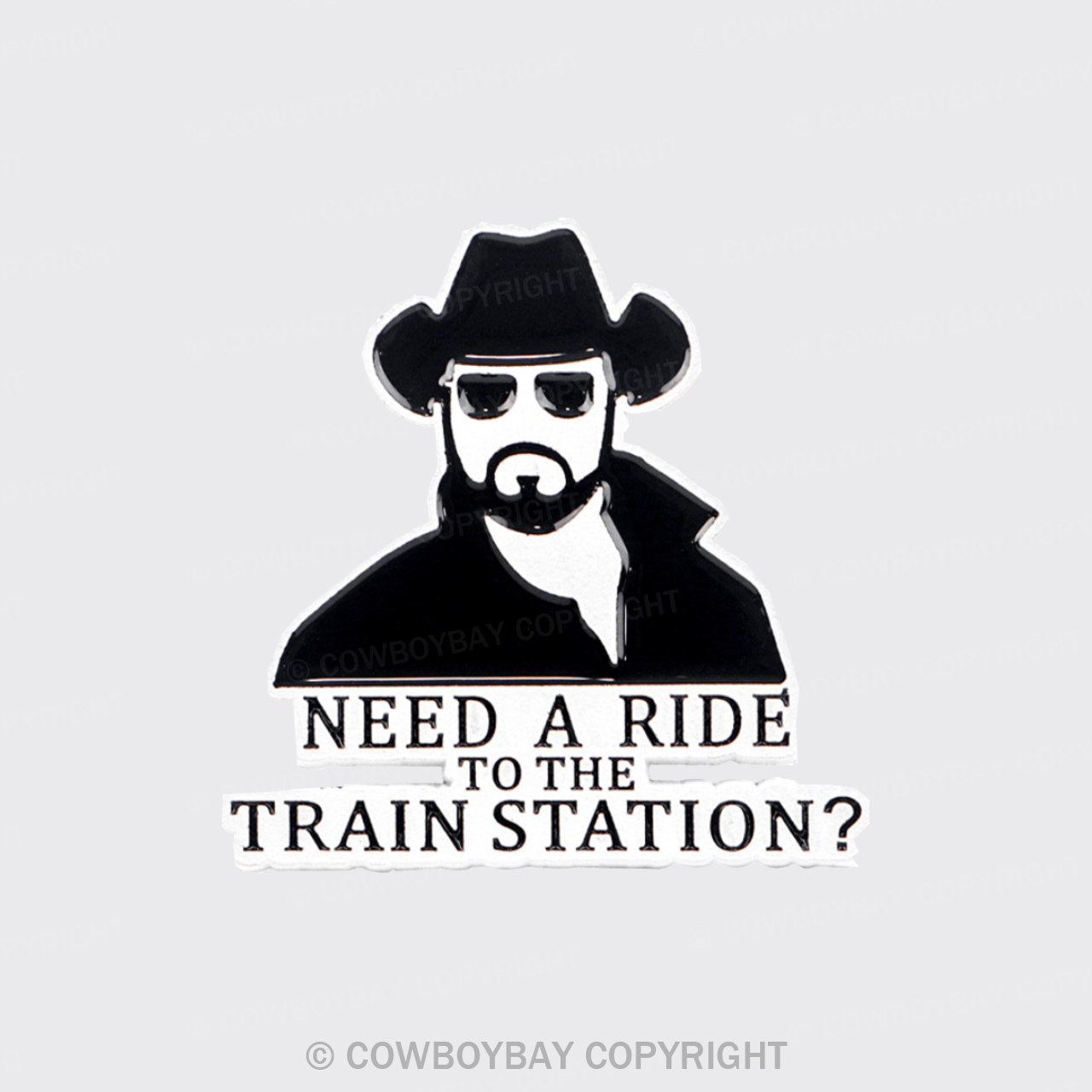 Need A Ride To The Train Station_Cowboybay Pin