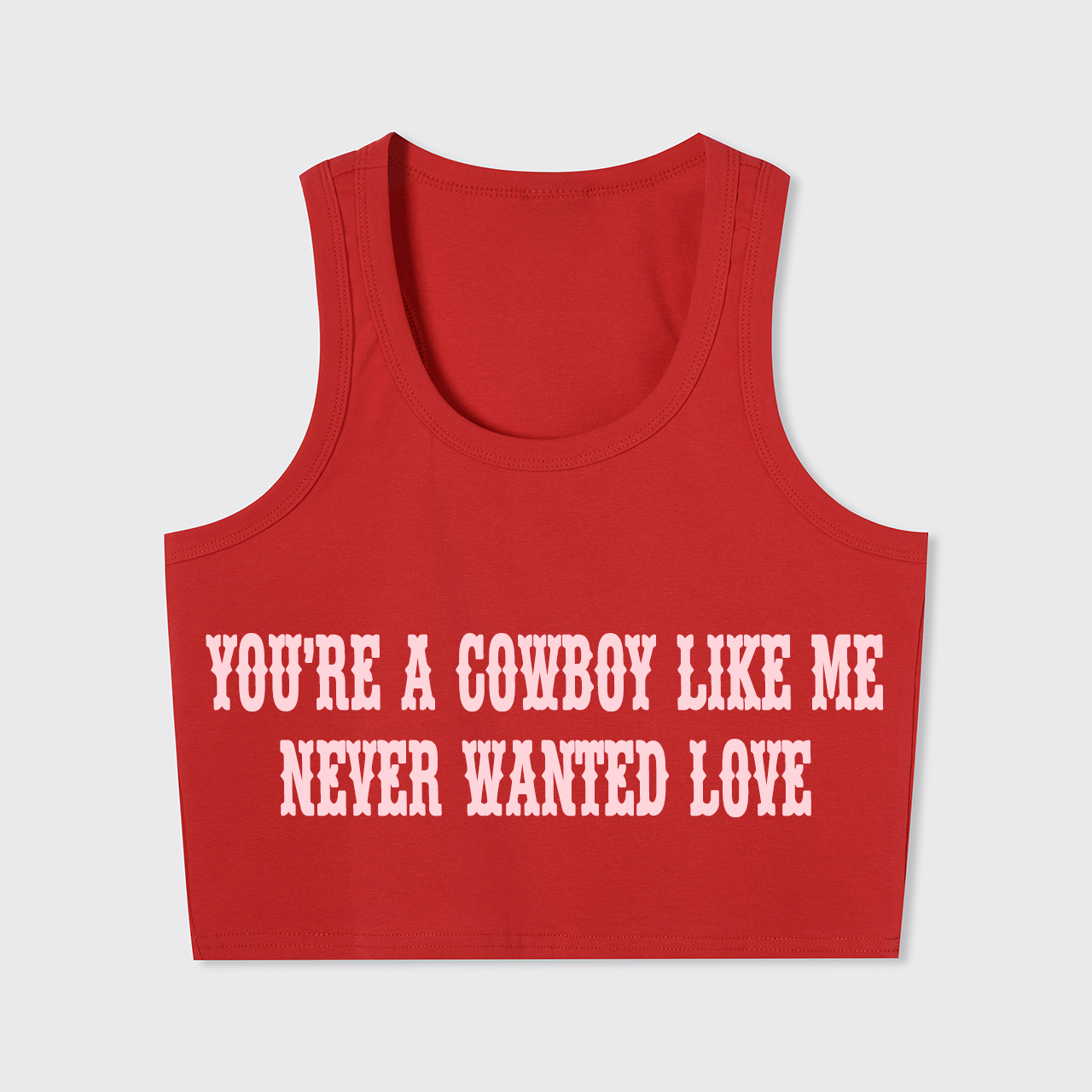 You're A Cowboy Like Me Tank Top