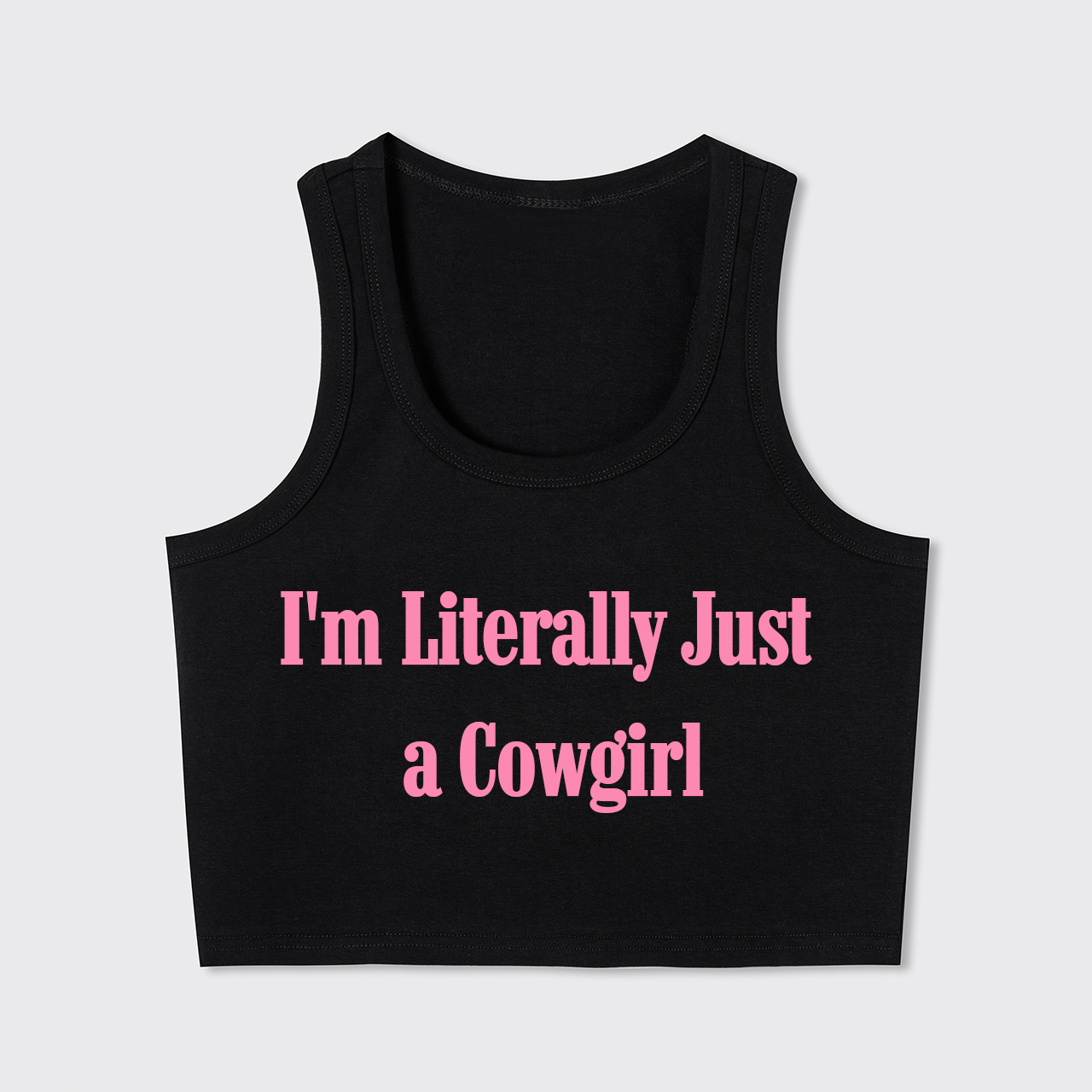 I'm Literally Just  A Cowgirl Tank Top