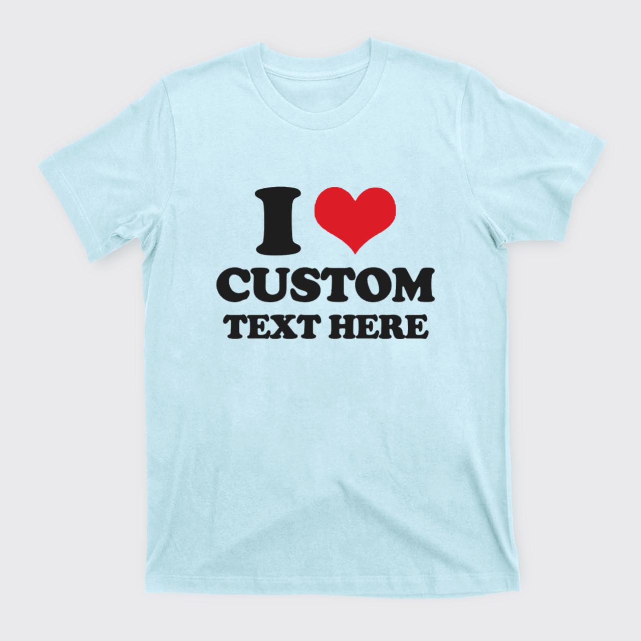 I Love Custom T-Shirts