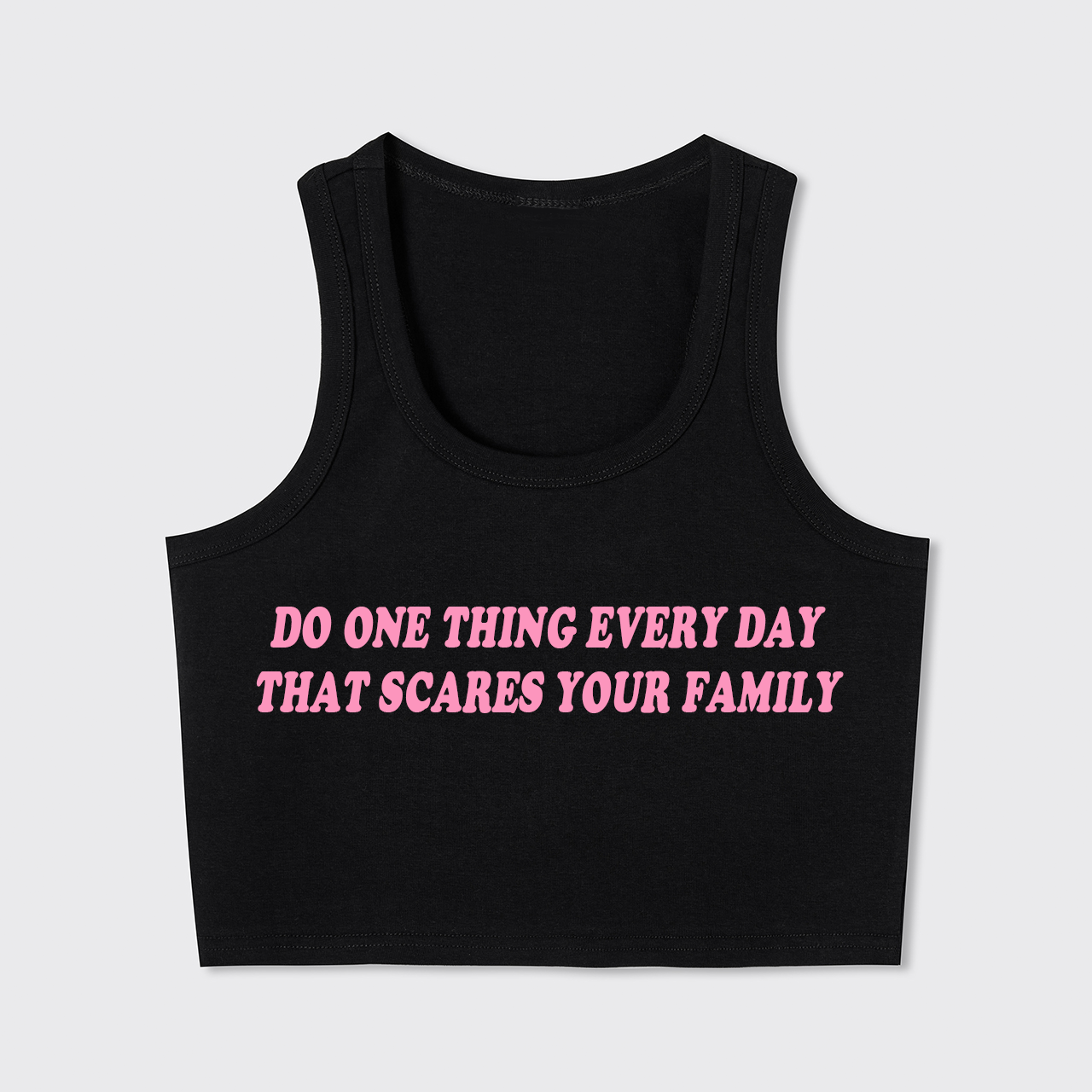 Do One Thing Everyday That Scares Your Family Tank Top
