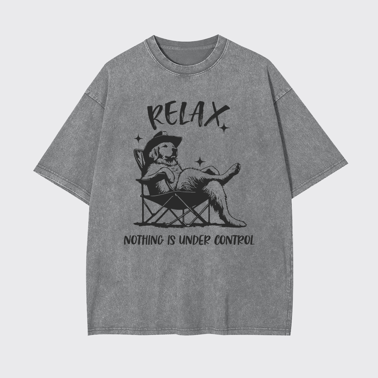 Relax Nothing Is Under Control Garment-dye Tees