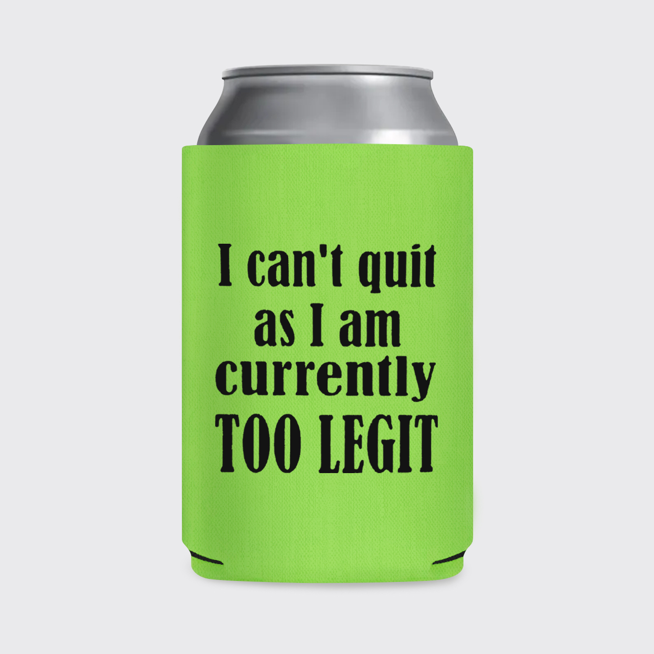 I Can't Quit Koozie