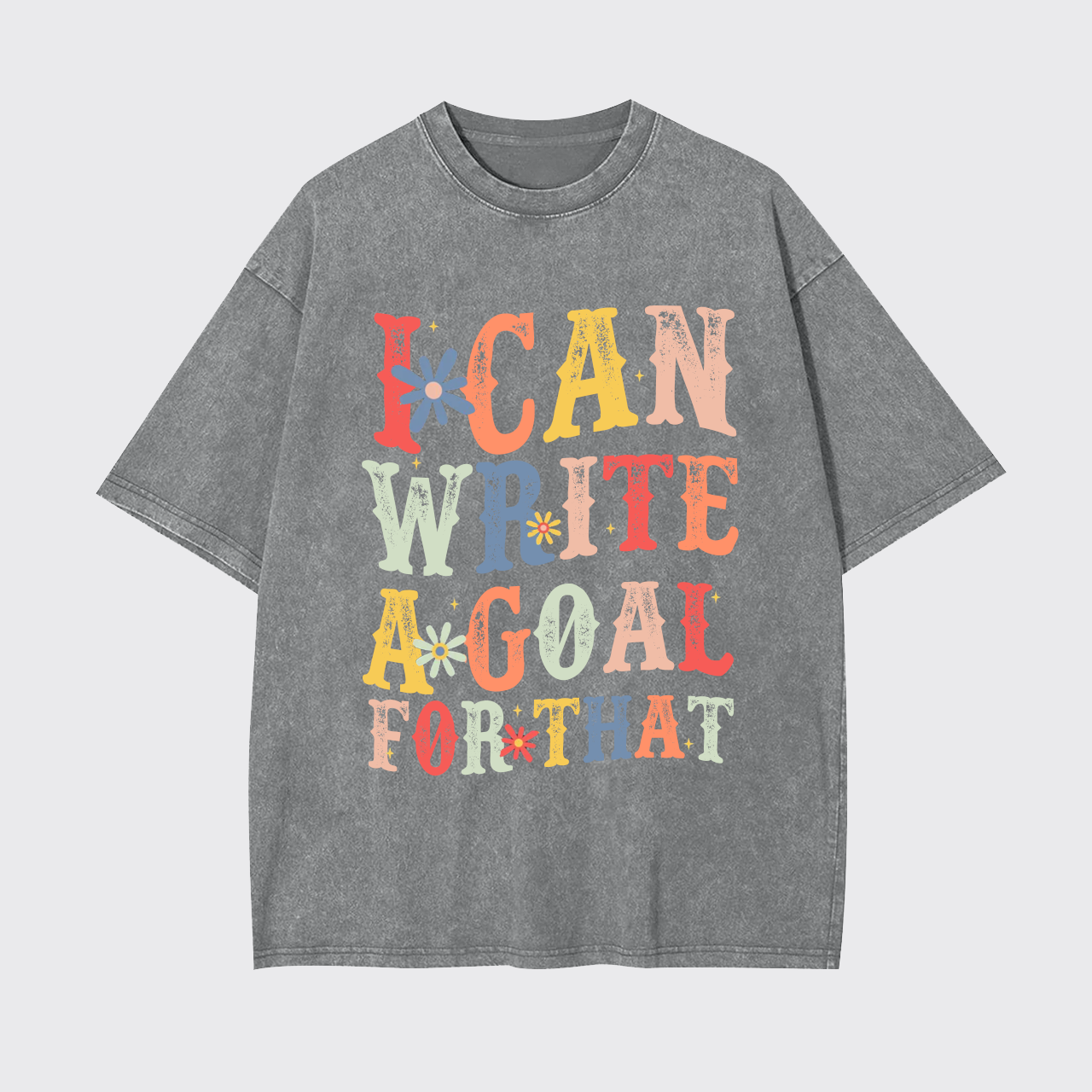 I Can Write A Goal For That Garment-dye Tees