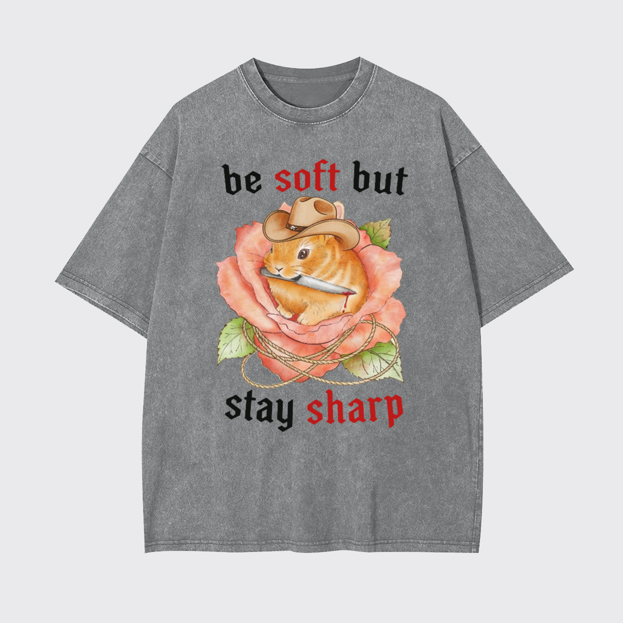 Be Soft But Stay Sharp Garment-dye Tees