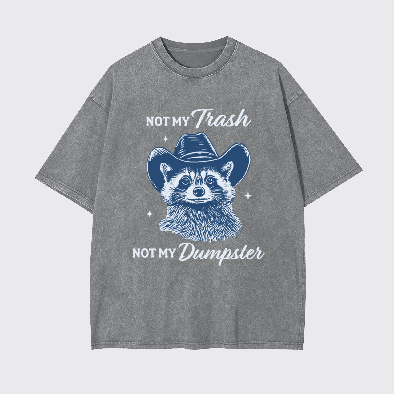 Funny Raccoon-Not My Trash Not My Dumpster Garment-dye Tees