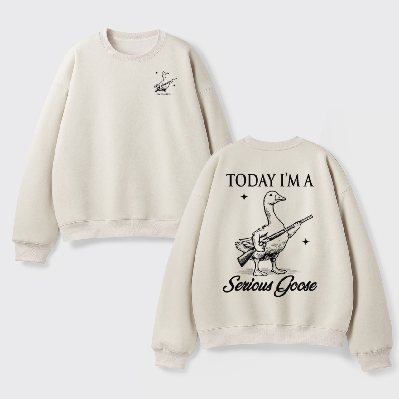 Today I'm Serious Goose Fleece Sweatshirt