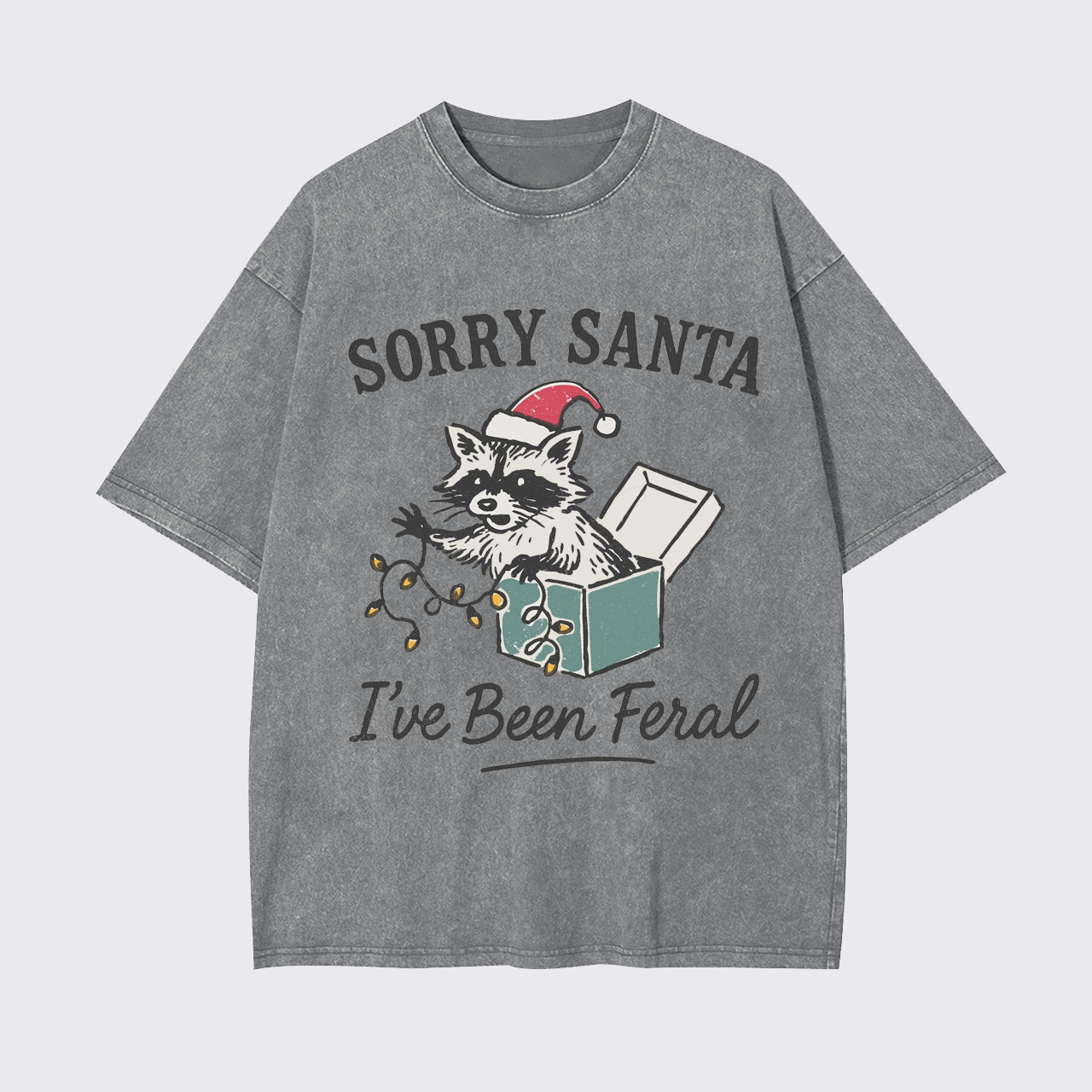 Sorry Santa I've Been Feral Garment-dye Tees