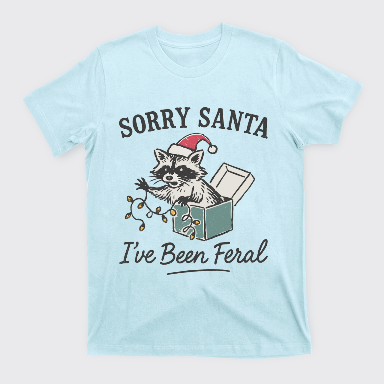 Sorry Santa I've Been Feral T-Shirts