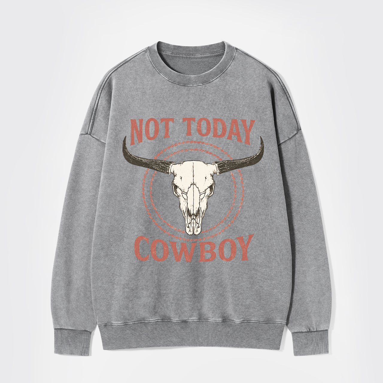 Not Today Cowboy Washed Sweatshirts