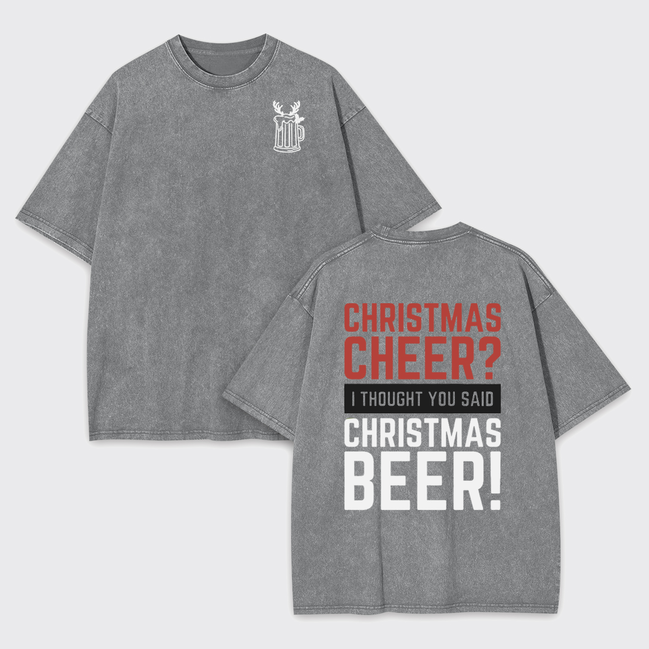 Christmas Cheer I Thought You Said Christmas Beer Garment-dye Tees