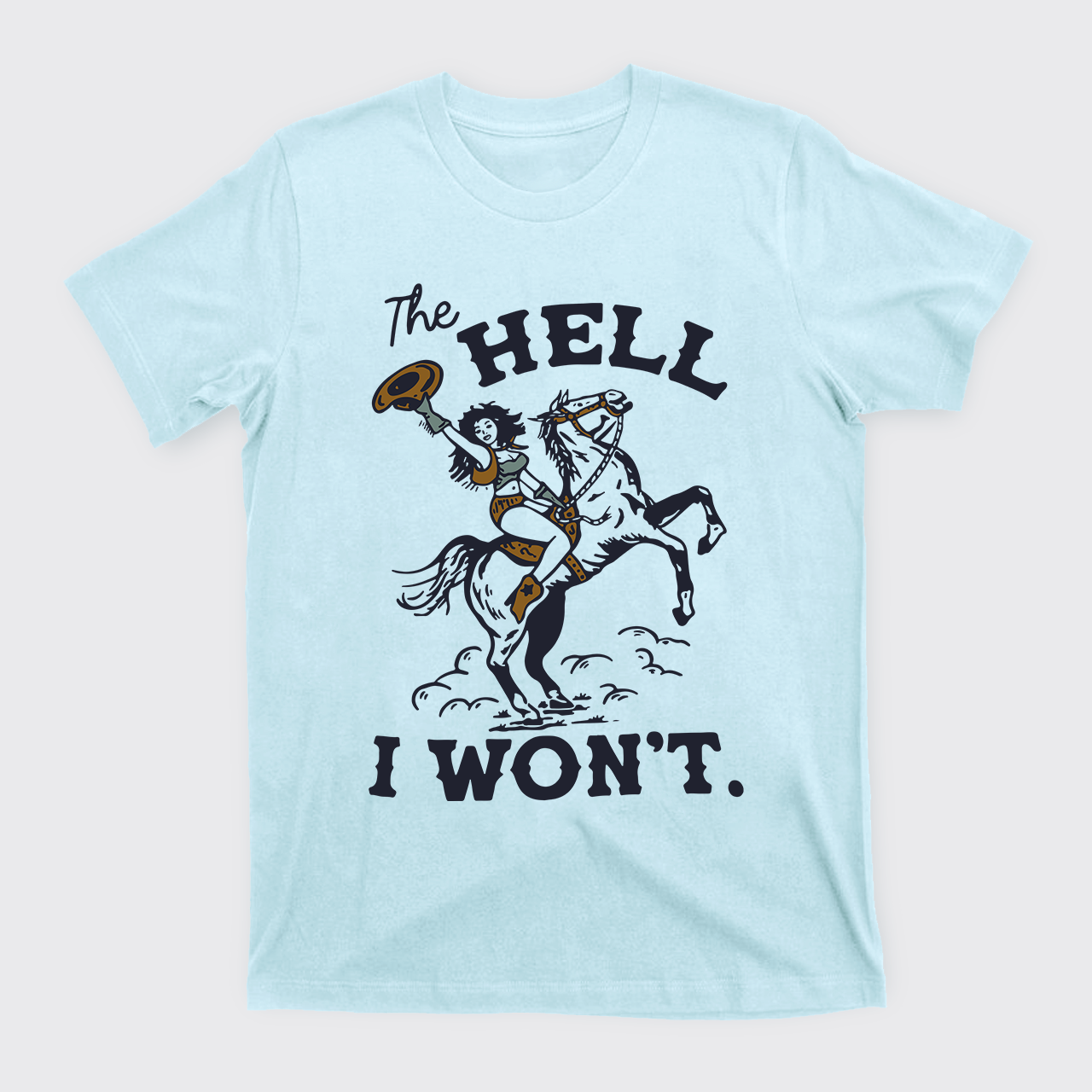 THE HELL I WON'T Vintage T-Shirts For Cowgirls