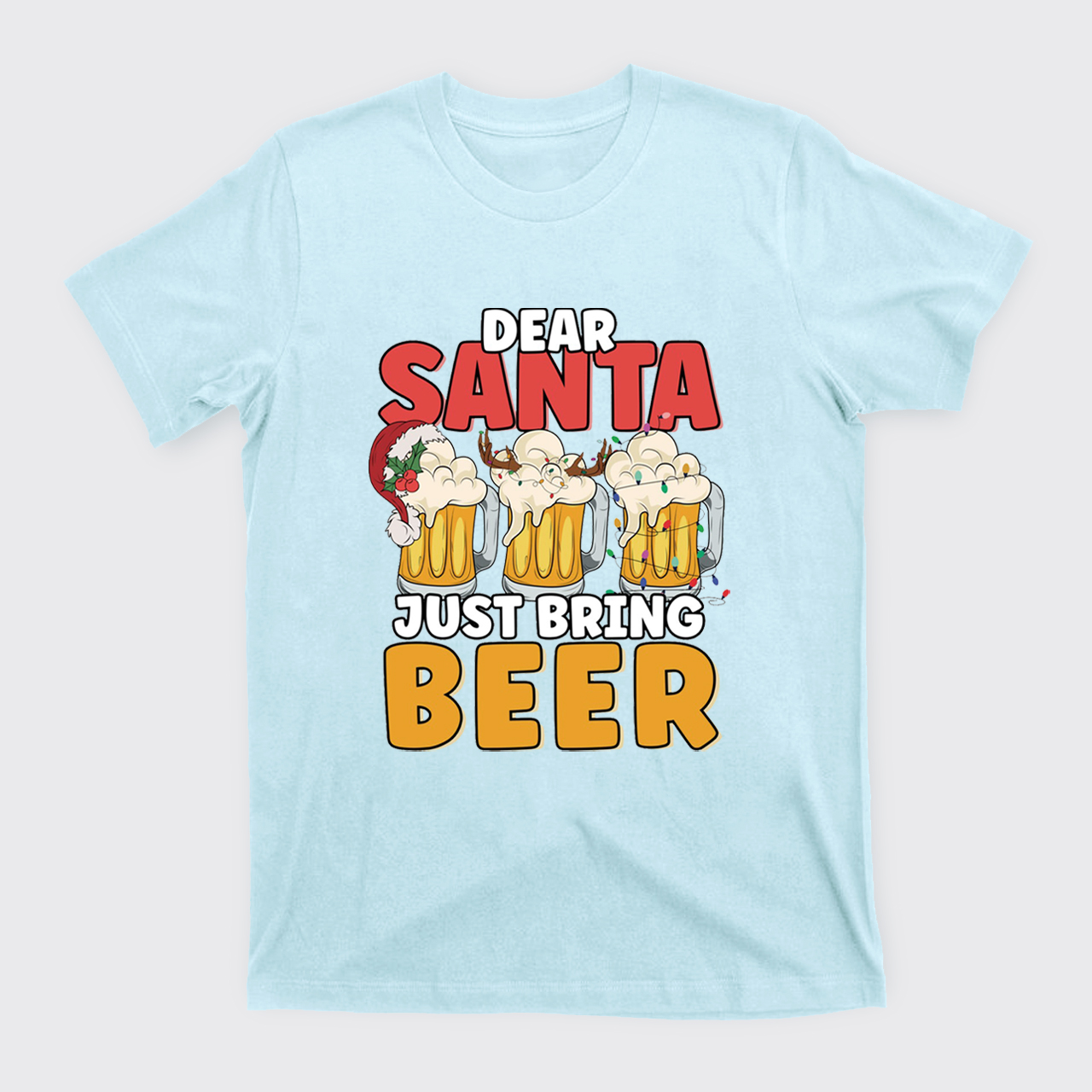 Dear Santa Just Bring Beer T-Shirts