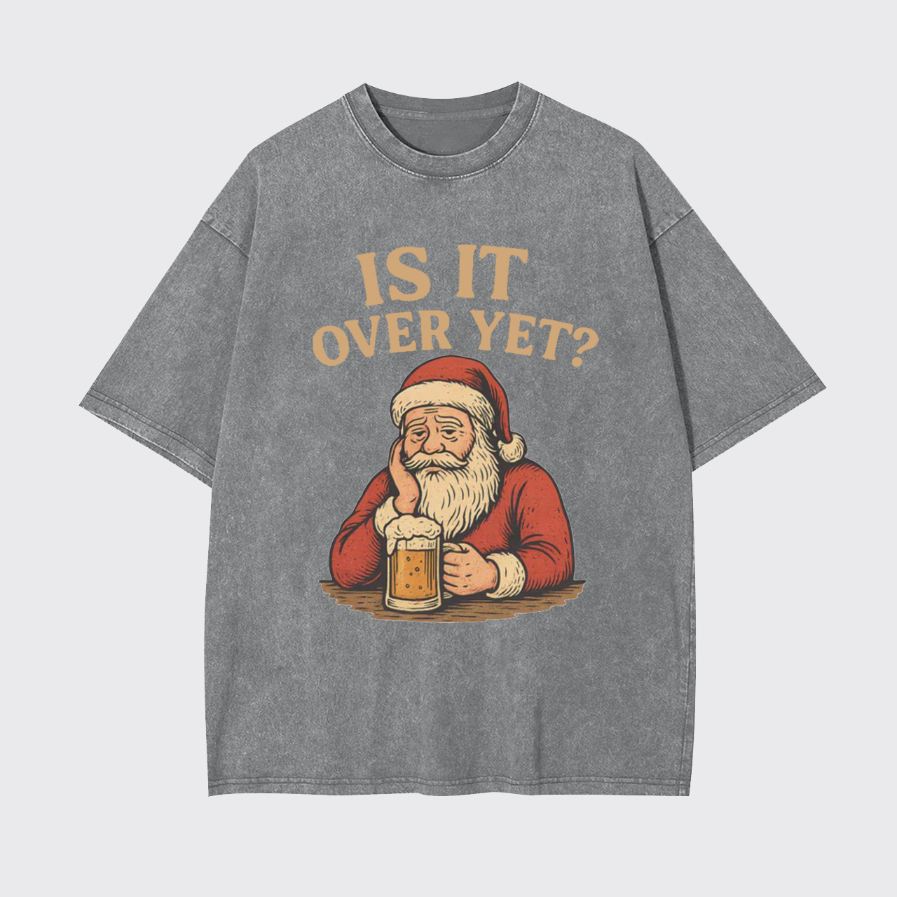 Funny Santa Beer Is It Over Yet Garment-dye Tees