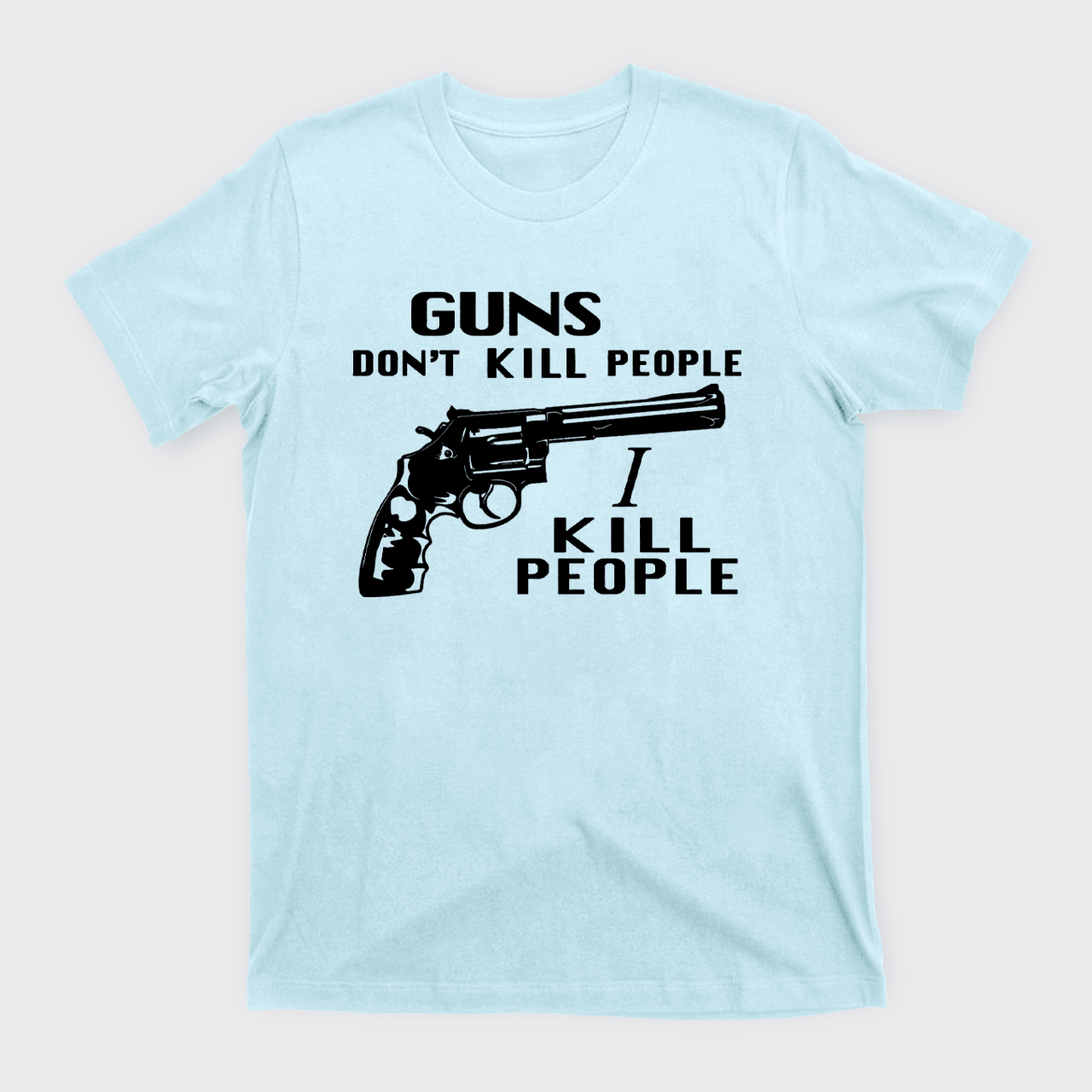 Guns Don't Kill T-Shirts