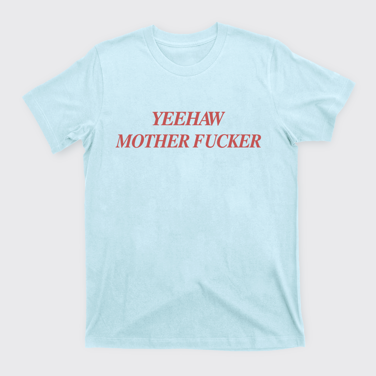 Yeehaw Mother Fucker T-Shirts