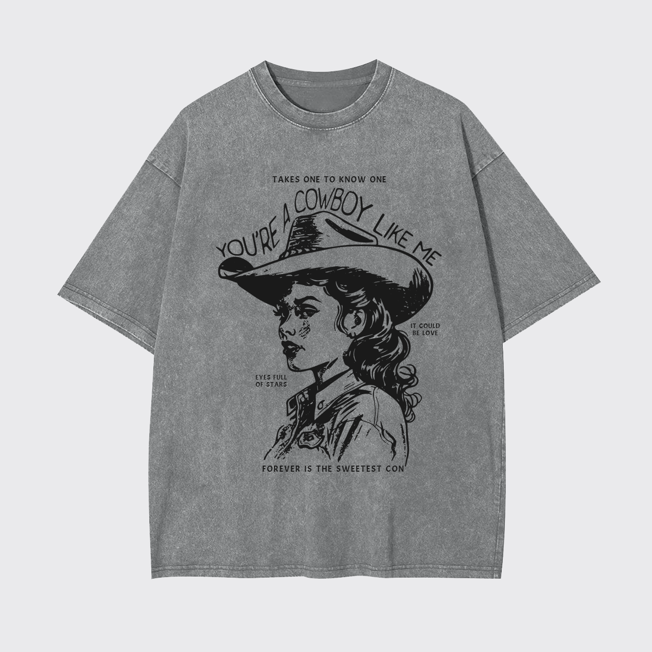 You're A Cowboy Like Me Garment-dye Tees