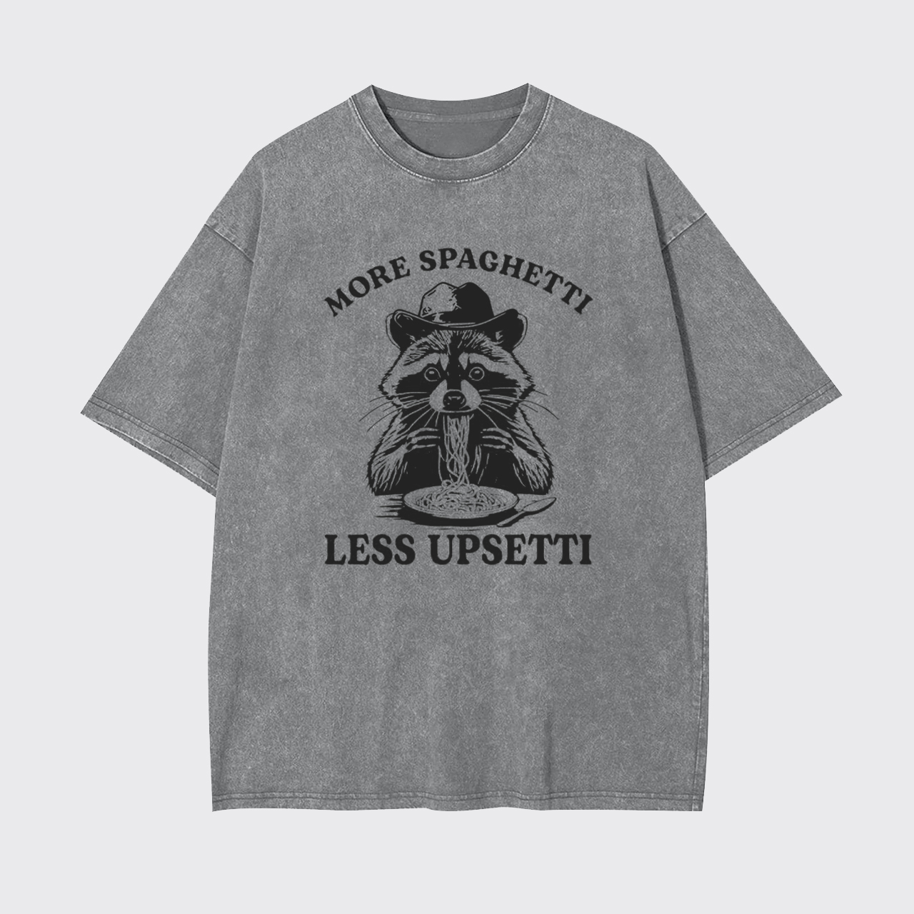Raccoon More Spaghetti Less Upsetti Garment-dye Tees