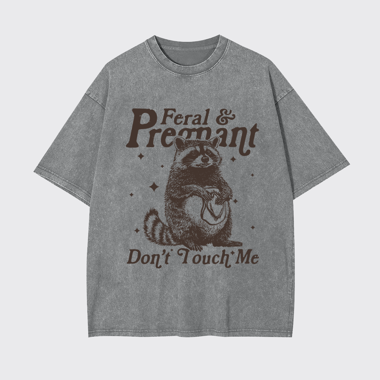 Feral And Pregnant Don't Touch Me Garment-dye Tees