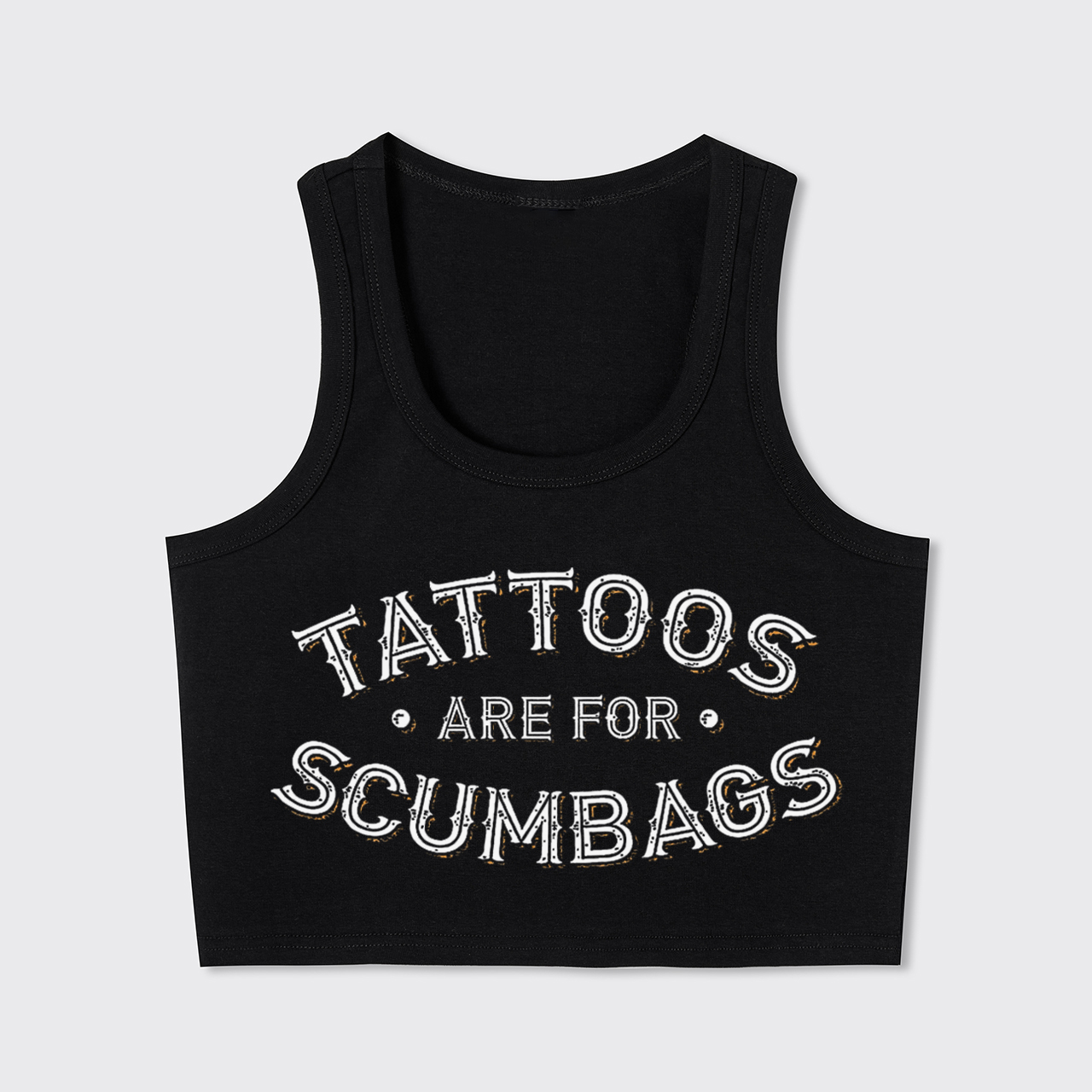 Tattoos Are For Scumbags Tank Top
