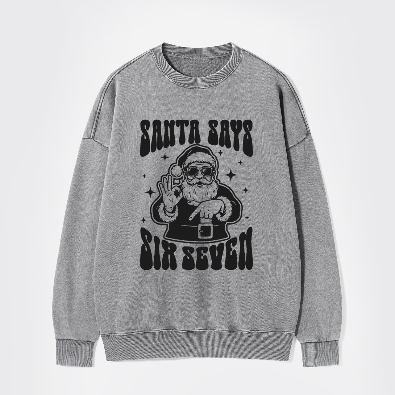 Santa Says Six Seven Washed Sweatshirts