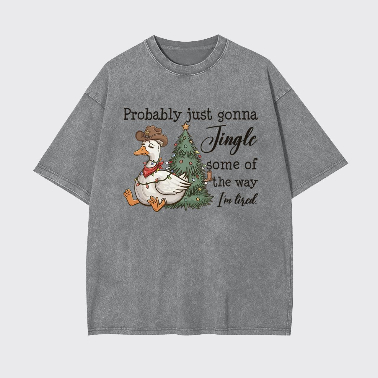 Probably Just Gonna Jingle Tired Garment-dye Tees