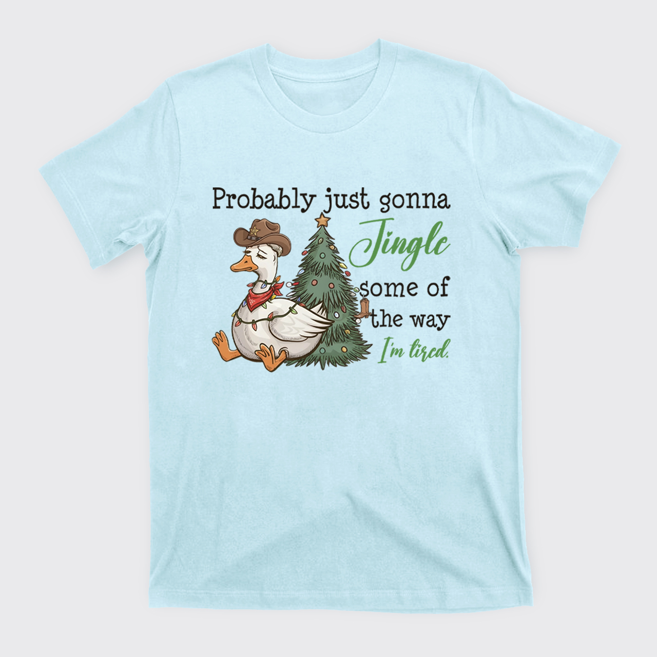 Probably Just Gonna Jingle Tired T-Shirts