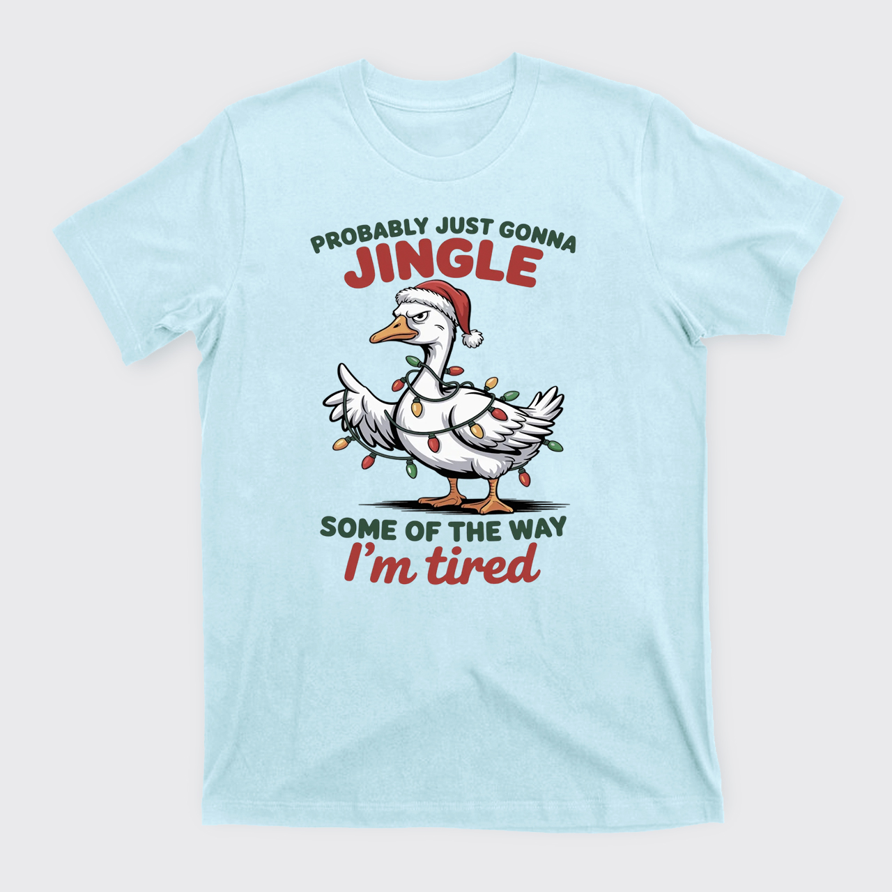 Probably Just Gonna Jingle Tired T-Shirts