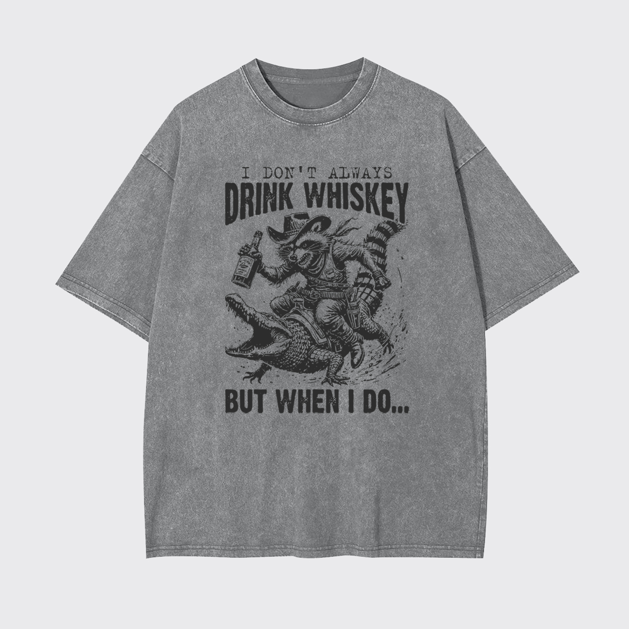 I Don't Always Drink Whiskey Garment-dye Tees