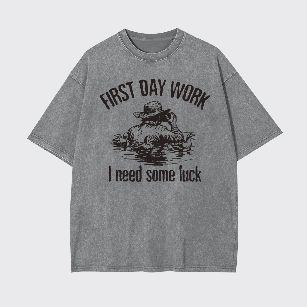 First Day Work I Need Some Luck Garment-dye Tees