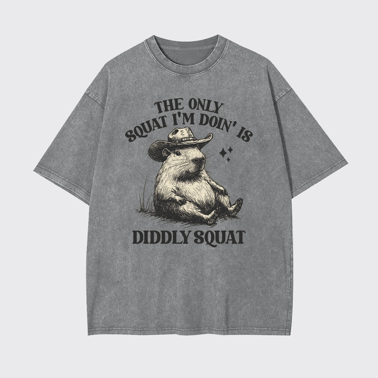 The Only Squat I’m Doin’ Is Diddly Squat Garment-dye Tees