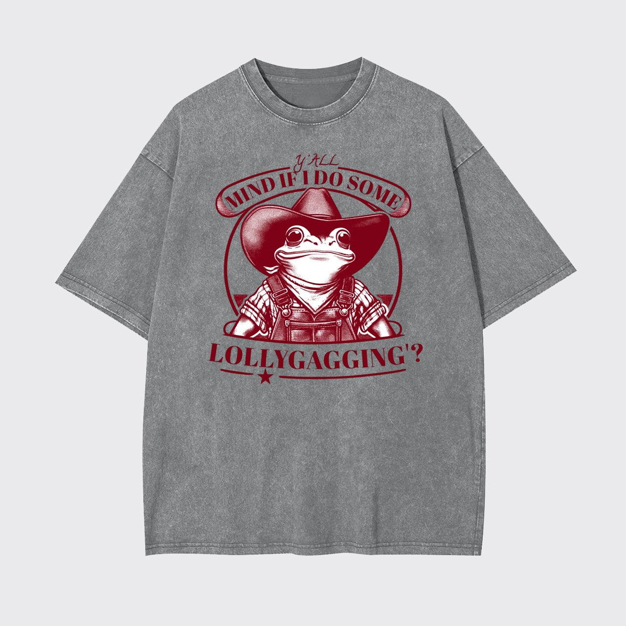 Y'all Mind If I Do Some Lollygagging Garment-dye Tees