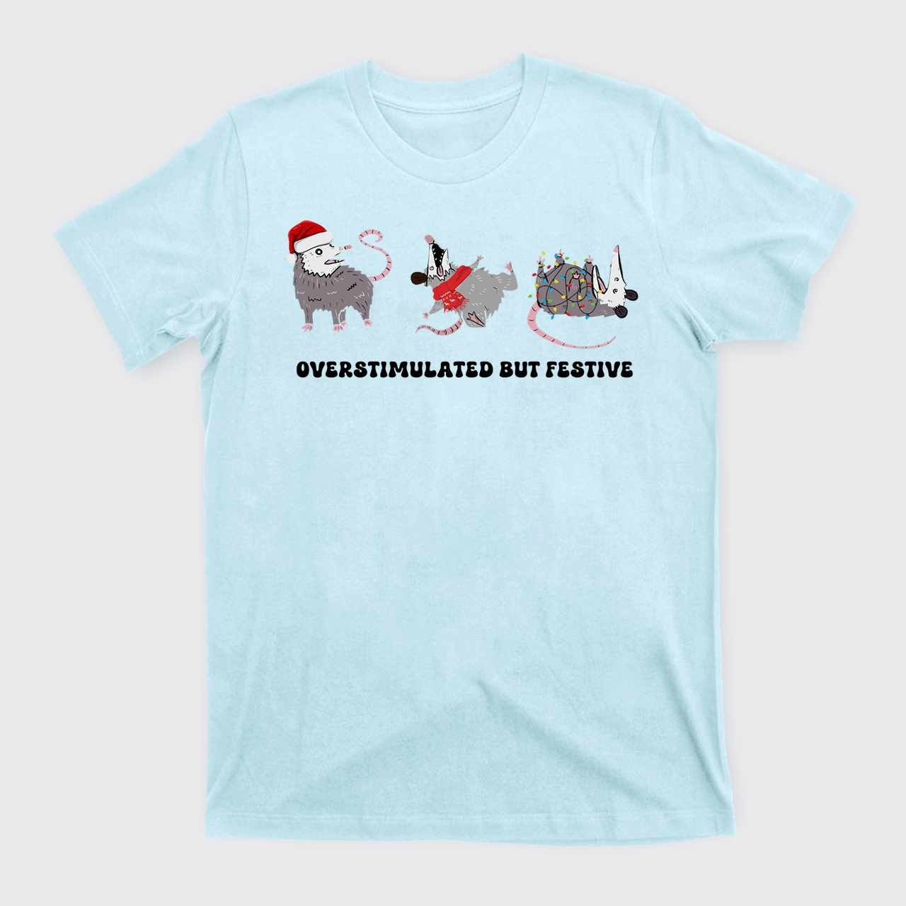 Overstimulated But Festive Possum T-Shirts