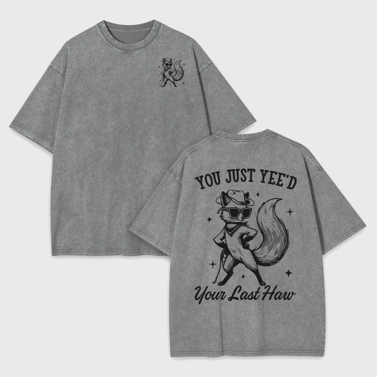 You Just Yee'd Your Last Haw Garment-dye Tees