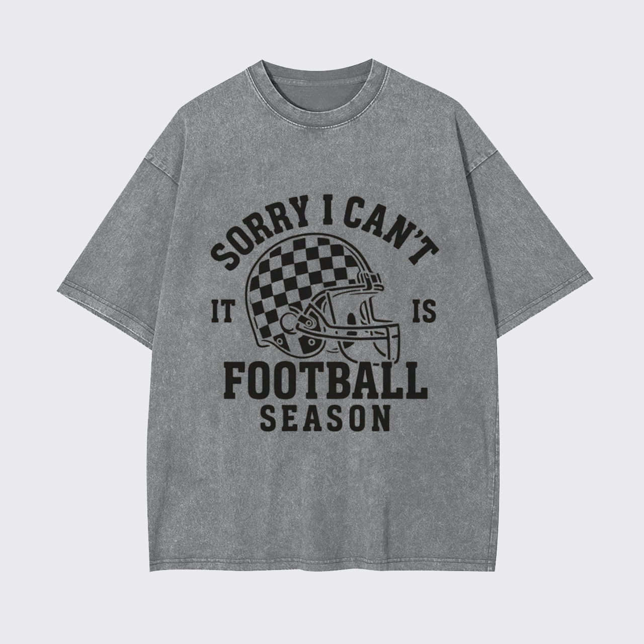 Sorry I Can't It Is Football Season Garment-dye Tees