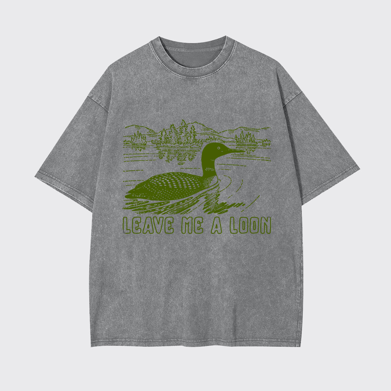 Leave Me A Loon Garment-dye Tees